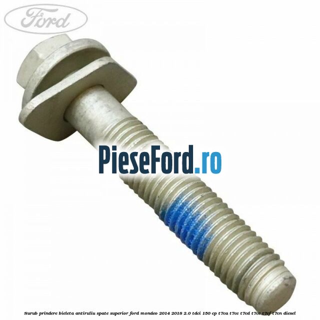 Surub prindere bieleta antiruliu spate superior Ford Mondeo 2014-2018 2.0 TDCi 150 cp T7CA, T7CC, T7CD, T7CE, T7CF, T7CN diesel