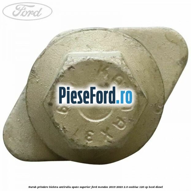 Surub prindere bieleta antiruliu spate superior Ford Mondeo 2019-2023 2.0 EcoBlue 120 cp Surub prindere bieleta antiruliu spate superior Ford Mondeo 2019-2023 2.0 EcoBlue 120 cp BCCD diesel