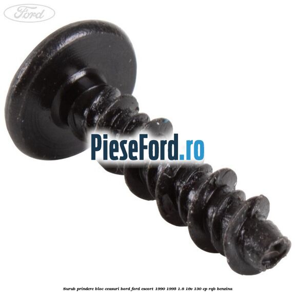 Surub prindere bloc ceasuri bord Ford Escort 1990-1995 1.8 16V 130 cp RQB benzina
