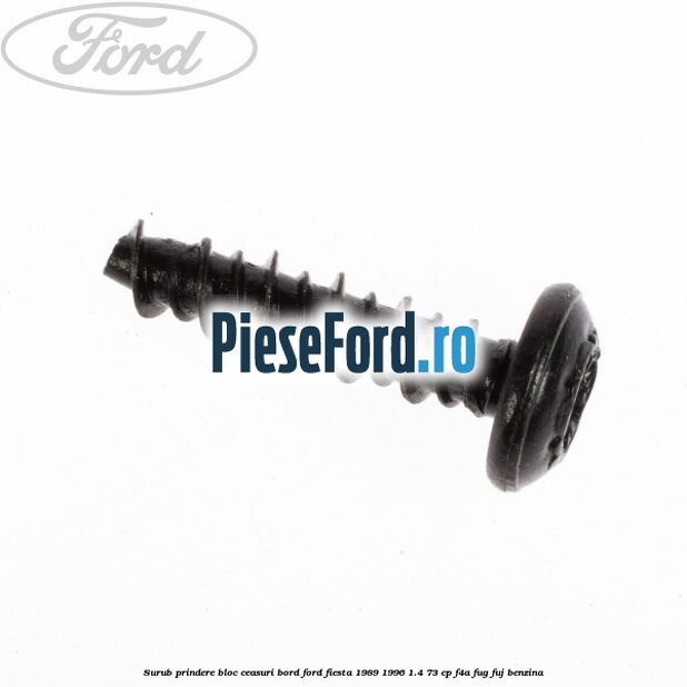 Surub prindere bloc ceasuri bord Ford Fiesta 1989-1996 1.4 73 cp F4A, FUG, FUJ benzina