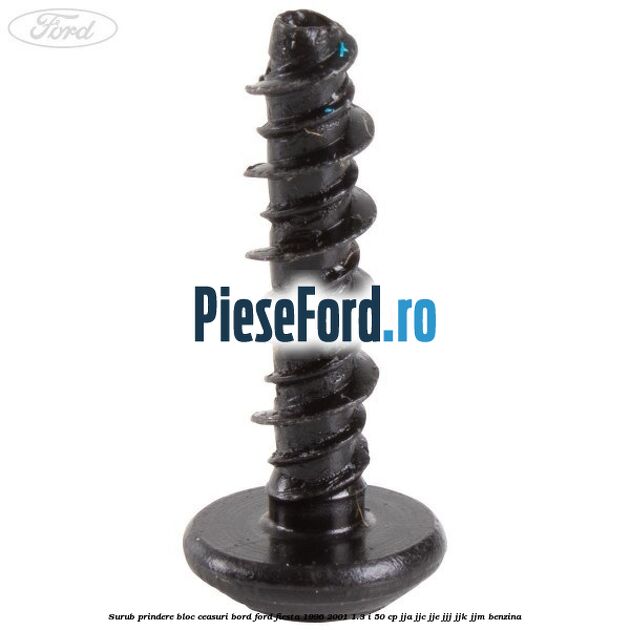 Surub prindere bloc ceasuri bord Ford Fiesta 1996-2001 1.3 i 50 cp JJA, JJC, JJE, JJJ, JJK, JJM benzina