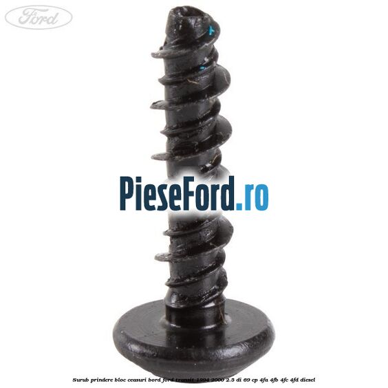 Surub prindere bloc ceasuri bord Ford Transit 1994-2000 2.5 DI 69 cp Surub prindere bloc ceasuri bord Ford Transit 1994-2000 2.5 DI 69 cp 4FA, 4FB, 4FC, 4FD diesel