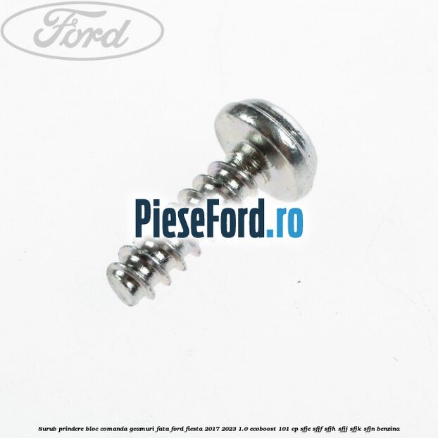 Surub prindere bloc comanda geamuri fata Ford Fiesta 2017-2023 1.0 EcoBoost 101 cp SFJE, SFJF, SFJH, SFJJ, SFJK, SFJN benzina