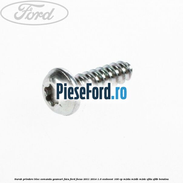 Surub prindere bloc comanda geamuri fata Ford Focus 2011-2014 1.0 EcoBoost 100 cp M2DA, M2DB, M2DC, SFDA, SFDB benzina