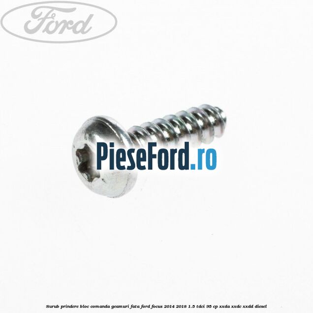 Surub prindere bloc comanda geamuri fata Ford Focus 2014-2018 1.5 TDCi 95 cp XXDA, XXDC, XXDD diesel