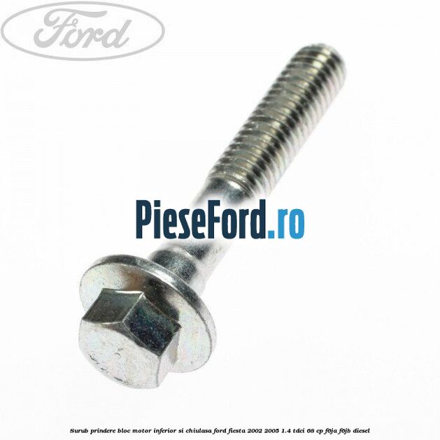 Surub prindere bloc motor inferior si chiulasa Ford Fiesta 2002-2005 1.4 TDCi 68 cp F6JA, F6JB diesel