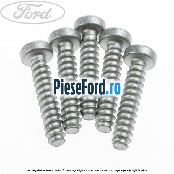 Surub prindere bobina inductie 25 mm Ford Fiesta 2008-2012 1.25 82 cp SNJA, SNJB, SNJC, SNJD benzina