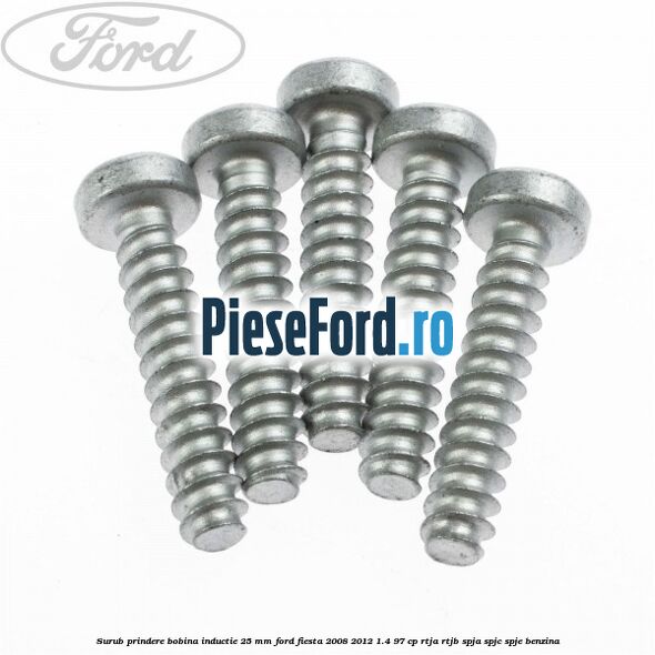 Surub prindere bobina inductie 25 mm Ford Fiesta 2008-2012 1.4 97 cp RTJA, RTJB, SPJA, SPJC, SPJE benzina
