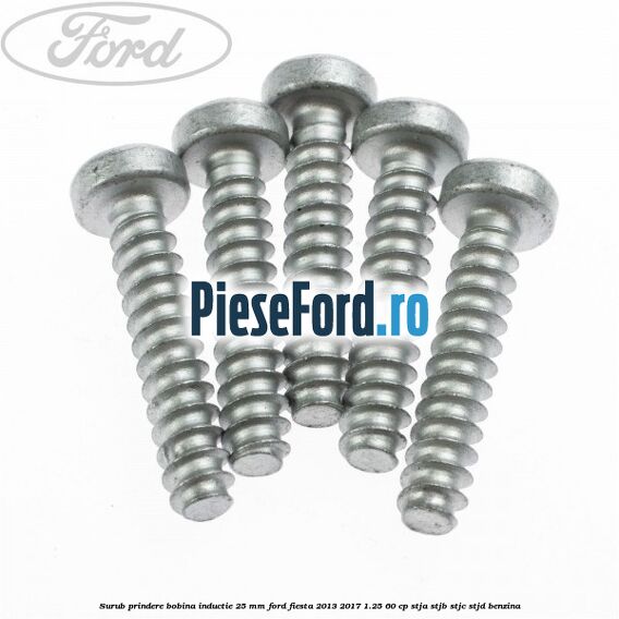 Surub prindere bobina inductie 25 mm Ford Fiesta 2013-2017 1.25 60 cp STJA, STJB, STJC, STJD benzina