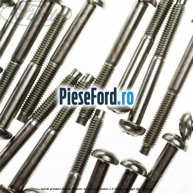 Surub prindere bobina inductie 42 mm Ford Fusion 1.6 100 cp Surub prindere bobina inductie 42 mm Ford Fusion 1.6 100 cp FYJA, FYJB, FYJC benzina