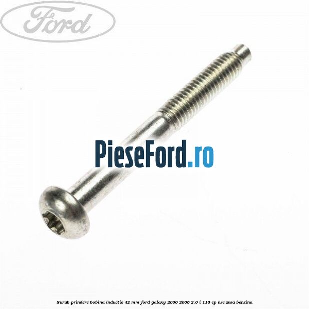 Surub prindere bobina inductie 42 mm Ford Galaxy 2000-2006 2.0 i 116 cp