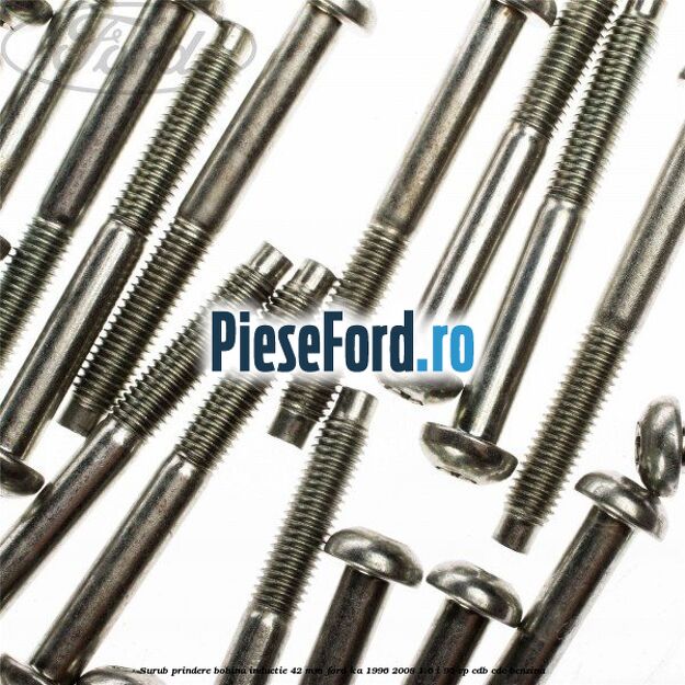 Surub prindere bobina inductie 42 mm Ford Ka 1996-2008 1.6 i 95 cp CDB, CDC benzina