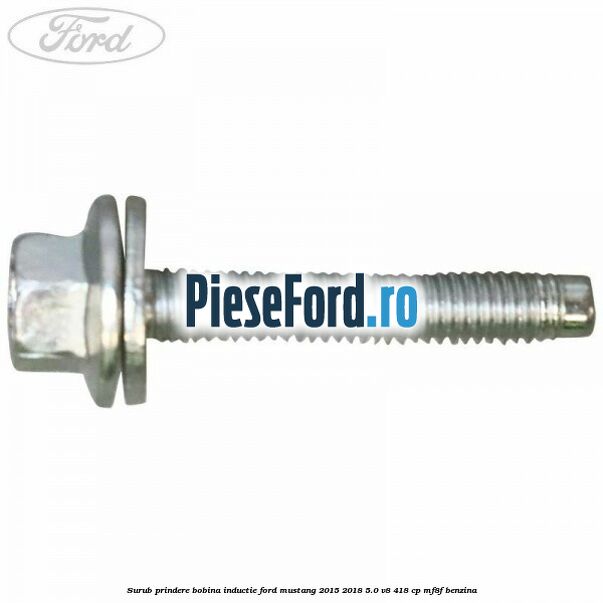 Surub prindere bobina inductie Ford Mustang 2015-2018 5.0 V8 418 cp MF8F benzina