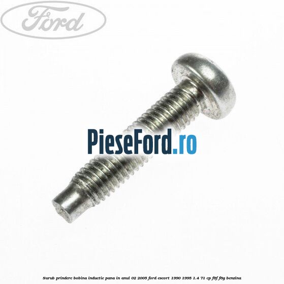Surub prindere bobina inductie pana in anul 02/2005 Ford Escort 1990-1995 1.4 71 cp F6F, F6G benzina