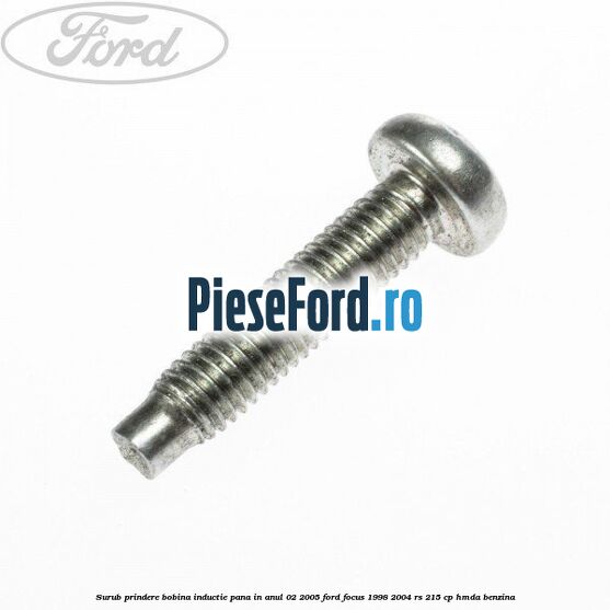 Surub prindere bobina inductie pana in anul 02/2005 Ford Focus 1998-2004 RS 215 cp HMDA benzina