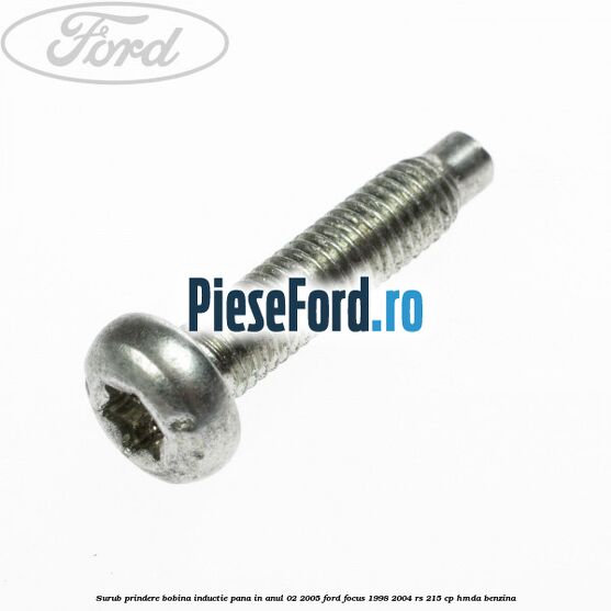 Surub prindere bobina inductie pana in anul 02/2005 Ford Focus 1998-2004 RS 215 cp HMDA benzina