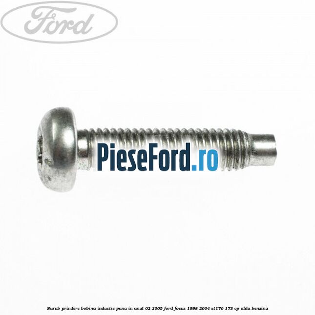 Surub prindere bobina inductie pana in anul 02/2005 Ford Focus 1998-2004 ST170 173 cp ALDA benzina