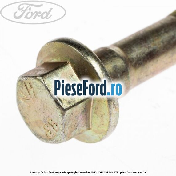 Surub prindere brat suspensie spate Ford Mondeo 1996-2000 2.5 24V 171 cp LCBD, SEB, SEC benzina
