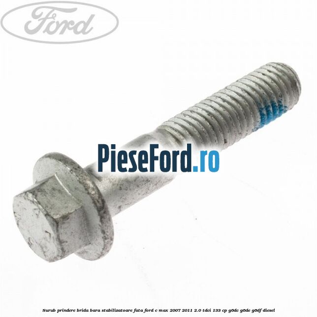 Surub prindere brida bara stabilizatoare fata Ford C-Max 2007-2011 2.0 TDCi 133 cp G6DC, G6DE, G6DF diesel