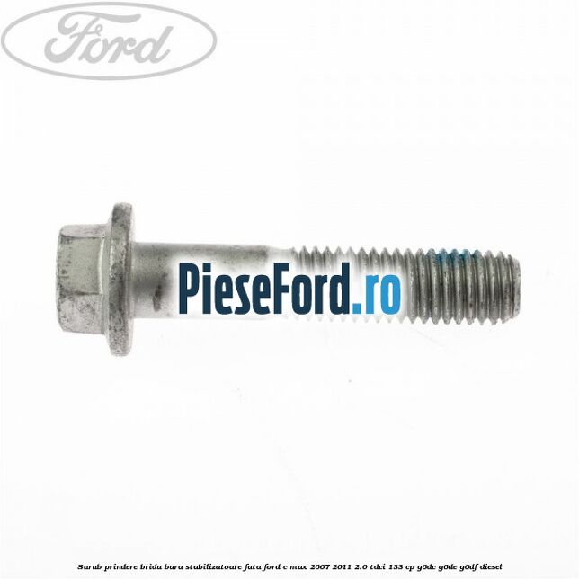 Surub prindere brida bara stabilizatoare fata Ford C-Max 2007-2011 2.0 TDCi 133 cp G6DC, G6DE, G6DF diesel
