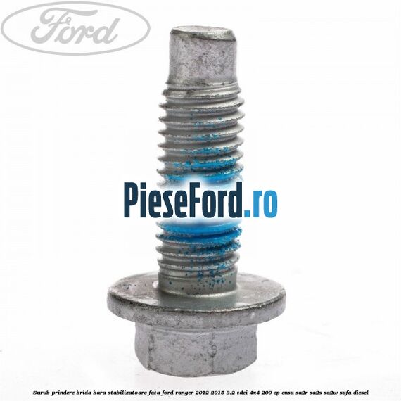 Surub prindere brida bara stabilizatoare fata Ford Ranger 2012-2015 3.2 TDCi 4x4 200 cp ENSA, SA2R, SA2S, SA2W, SAFA diesel