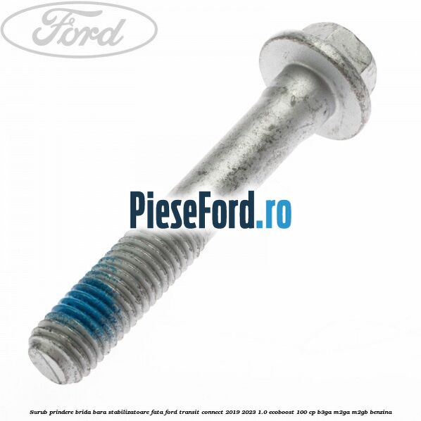 Surub prindere brida bara stabilizatoare fata Ford Transit Connect 2019-2023 1.0 EcoBoost 100 cp B3GA, M2GA, M2GB benzina