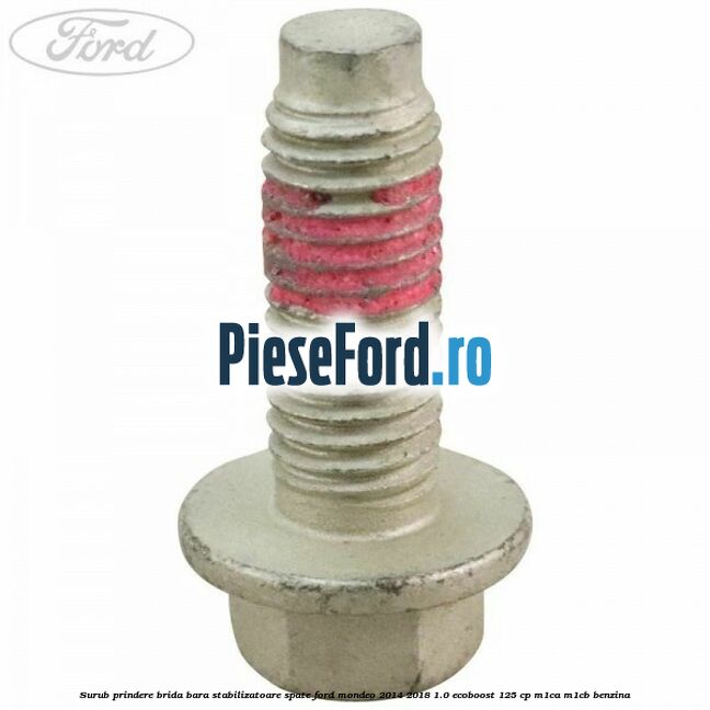 Surub prindere brida bara stabilizatoare spate Ford Mondeo 2014-2018 1.0 EcoBoost 125 cp M1CA, M1CB benzina