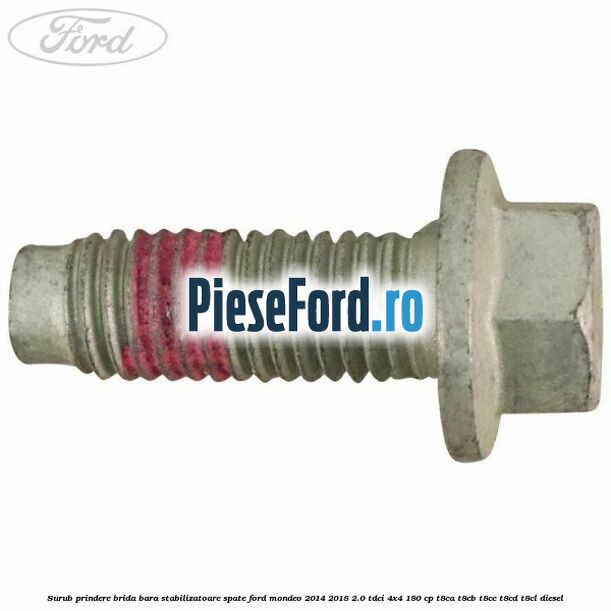 Surub prindere brida bara stabilizatoare spate Ford Mondeo 2014-2018 2.0 TDCi 4x4 180 cp T8CA, T8CB, T8CC, T8CD, T8CL diesel