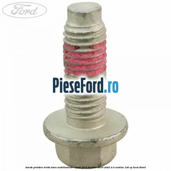 Surub prindere brida bara stabilizatoare spate Ford Mondeo 2019-2023 2.0 EcoBlue 120 cp BCCD diesel