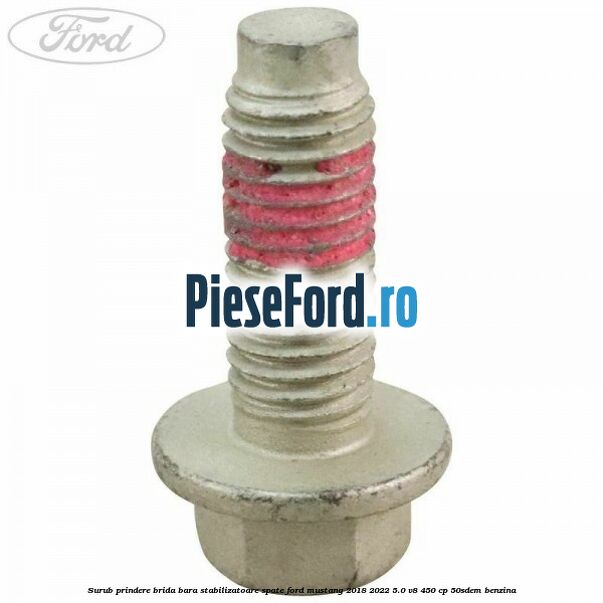 Surub prindere brida bara stabilizatoare spate Ford Mustang 2018-2022 5.0 V8 450 cp Surub prindere brida bara stabilizatoare spate Ford Mustang 2018-2022 5.0 V8 450 cp 50SDEM benzina