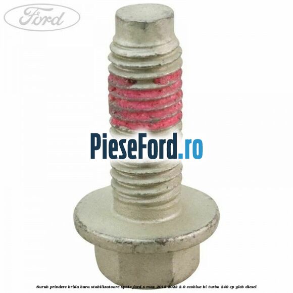 Surub prindere brida bara stabilizatoare spate Ford S-Max 2015-2023 2.0 EcoBlue Bi-Turbo 240 cp YLCB diesel