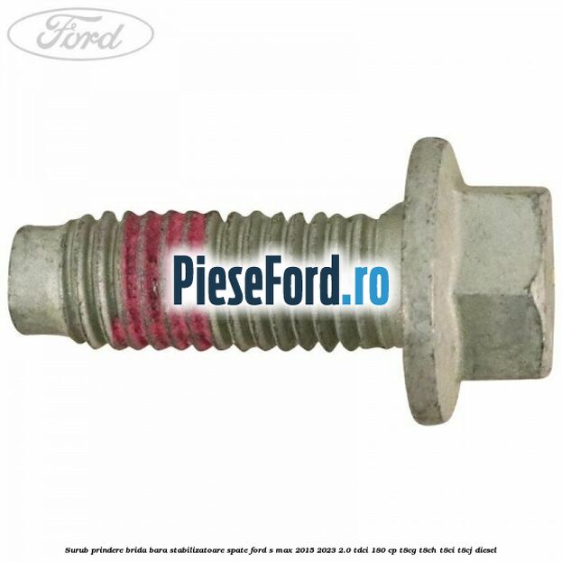 Surub prindere brida bara stabilizatoare spate Ford S-Max 2015-2023 2.0 TDCi 180 cp T8CG, T8CH, T8CI, T8CJ diesel