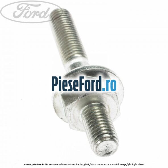 Surub prindere brida carcasa selector viteza B5/IB5 Ford Fiesta 2008-2012 1.4 TDCi 70 cp F6JD, KVJA diesel