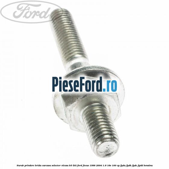 Surub prindere brida carcasa selector viteza B5/IB5 Ford Focus 1998-2004 1.6 16V 100 cp FYDA, FYDB, FYDC, FYDD benzina