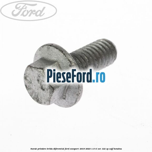 Surub prindere brida diferential Ford EcoSport 2019-2023 1.5 Ti-VCT 122 cp XZJF benzina
