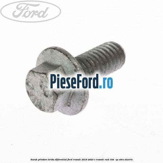 Surub prindere brida diferential Ford Transit 2019-2023 E-TRANSIT RWD 184  cp C0RA electric