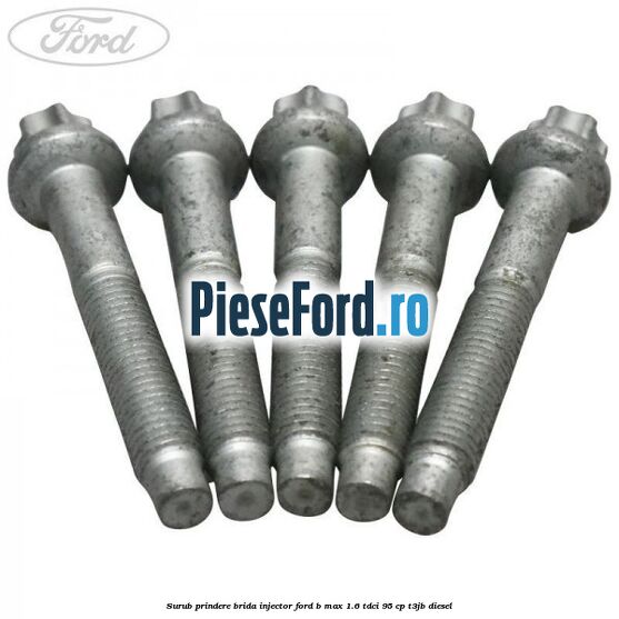 Surub prindere brida injector Ford B-Max 1.6 TDCi 95 cp T3JB diesel