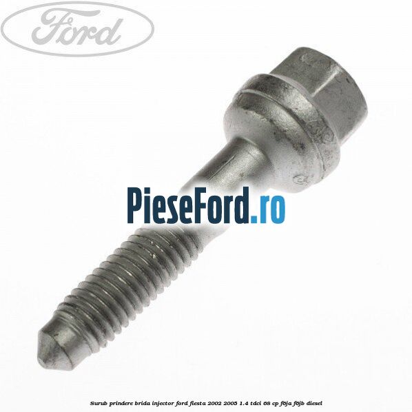 Surub prindere brida injector Ford Fiesta 2002-2005 1.4 TDCi 68 cp