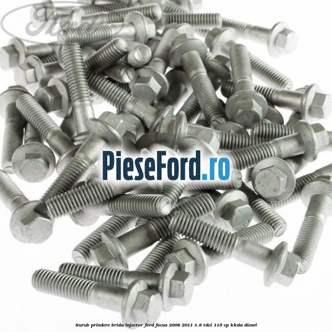 Surub prindere brida injector Ford Focus 2008-2011 1.8 TDCi 115 cp Surub prindere brida injector Ford Focus 2008-2011 1.8 TDCi 115 cp KKDA diesel