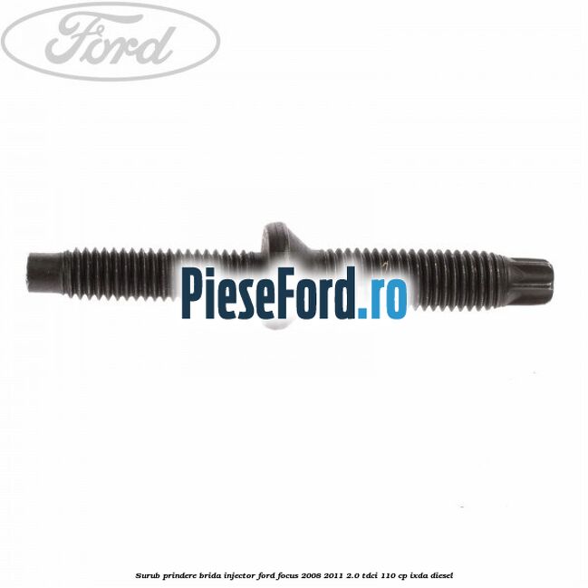 Surub prindere brida injector Ford Focus 2008-2011 2.0 TDCi 110 cp IXDA diesel