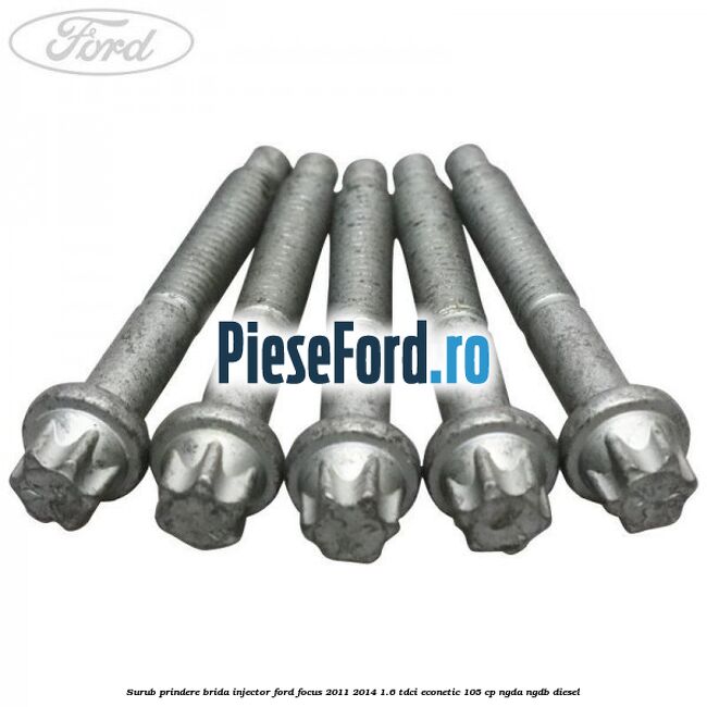 Surub prindere brida injector Ford Focus 2011-2014 1.6 TDCi ECOnetic 105 cp NGDA, NGDB diesel