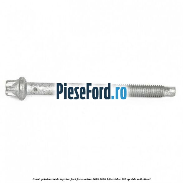 Surub prindere brida injector Ford Focus Active 2019-2023 1.5 EcoBlue 120 cp ZTDA, ZTDB diesel