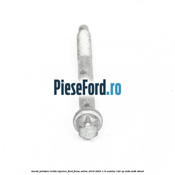 Surub prindere brida injector Ford Focus Active 2019-2023 1.5 EcoBlue 120 cp ZTDA, ZTDB diesel