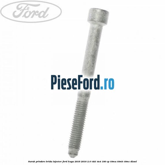 Surub prindere brida injector Ford Kuga 2016-2018 2.0 TDCi 4x4 180 cp T8MA, T8MB, T8MC diesel
