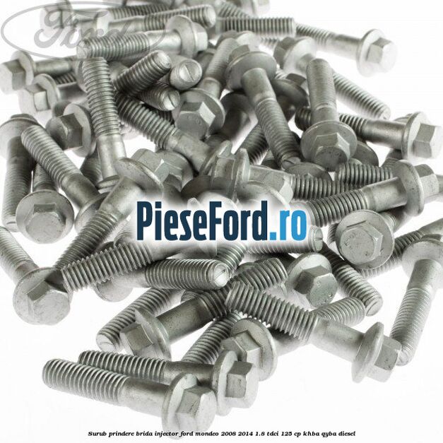 Surub prindere brida injector Ford Mondeo 2008-2014 1.8 TDCi 125 cp Surub prindere brida injector Ford Mondeo 2008-2014 1.8 TDCi 125 cp KHBA, QYBA diesel
