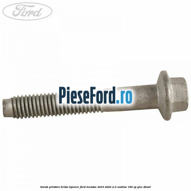 Surub prindere brida injector Ford Mondeo 2019-2023 2.0 EcoBlue 150 cp YLCC diesel