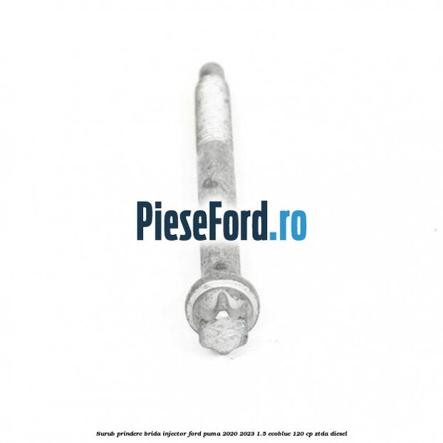 Surub prindere brida injector Ford Puma 2020-2023 1.5 EcoBlue 120 cp ZTDA diesel
