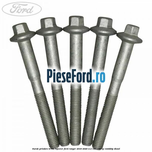 Surub prindere brida injector Ford Ranger 2016-2020 2.2 TDCi 131 cp T22DD0P diesel