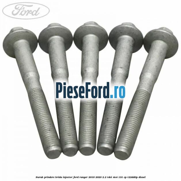 Surub prindere brida injector Ford Ranger 2016-2020 2.2 TDCi 4x4 131 cp T22DD0P diesel