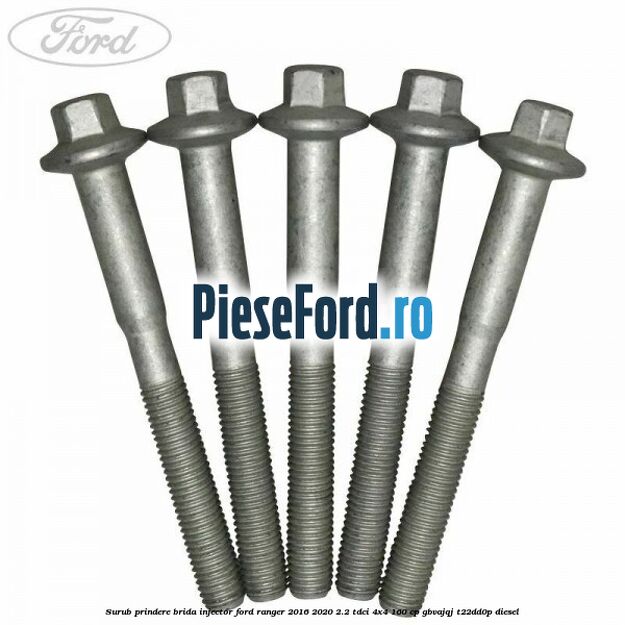 Surub prindere brida injector Ford Ranger 2016-2020 2.2 TDCi 4x4 160 cp GBVAJQJ, T22DD0P diesel